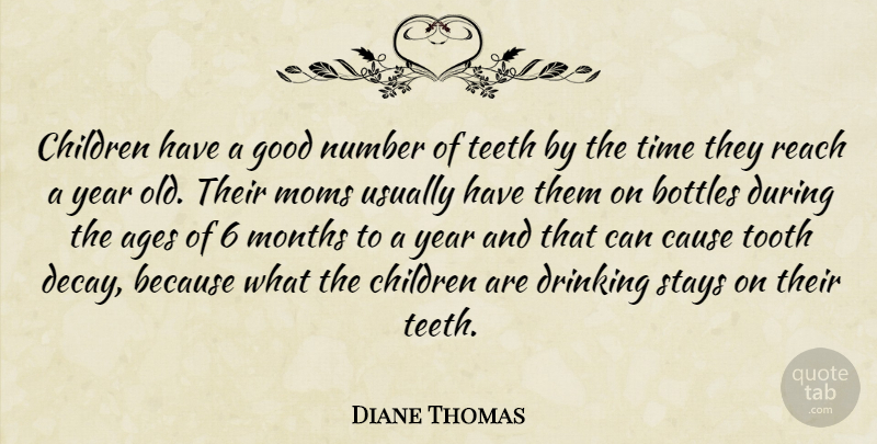 Diane Thomas Quote About Ages, Bottles, Cause, Children, Drinking: Children Have A Good Number...
