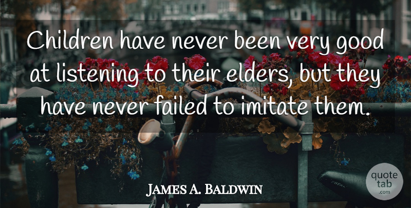 James A. Baldwin Quote About Family, Education, Wisdom: Children Have Never Been Very...
