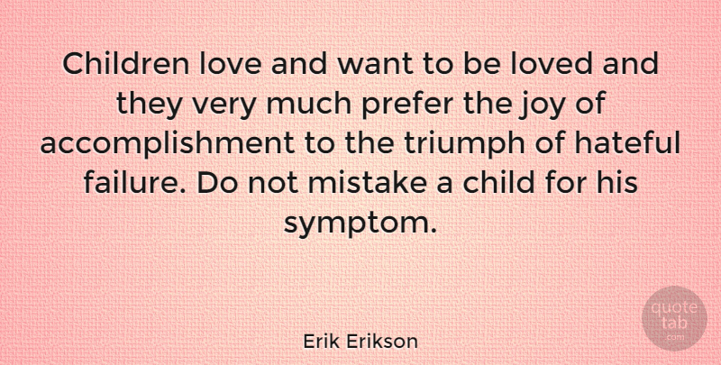 Erik Erikson Quote About Children, Mistake, Accomplishment: Children Love And Want To...