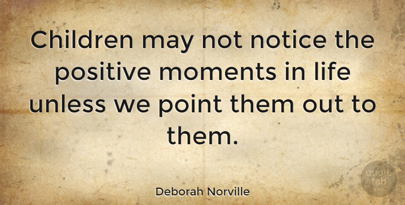 Deborah Norville Quote About Children, May, Moments: Children May Not Notice The...