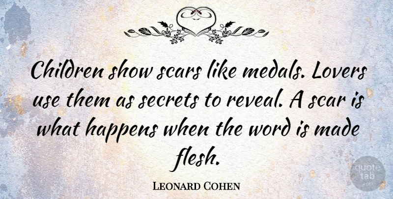 Leonard Cohen Quote About Love, Children, Heart: Children Show Scars Like Medals...