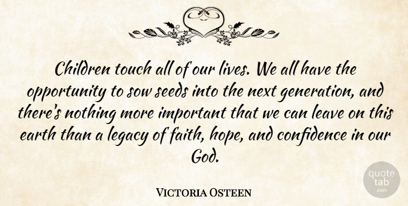 Victoria Osteen Quote About Children, Confidence, Earth, Faith, God: Children Touch All Of Our...