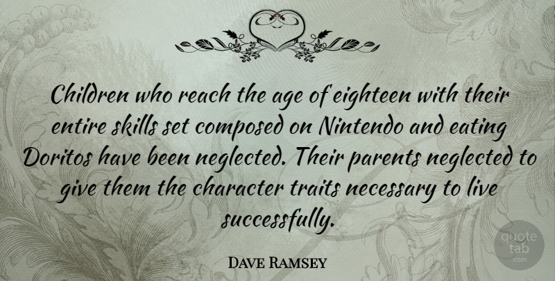 Dave Ramsey Quote About Children, Character, Skills: Children Who Reach The Age...