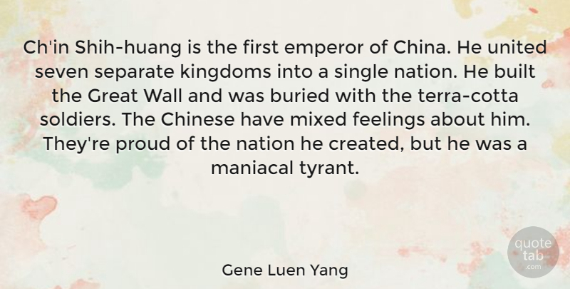 Gene Luen Yang Quote About Built, Buried, Chinese, Emperor, Feelings: Chin Shih Huang Is The...
