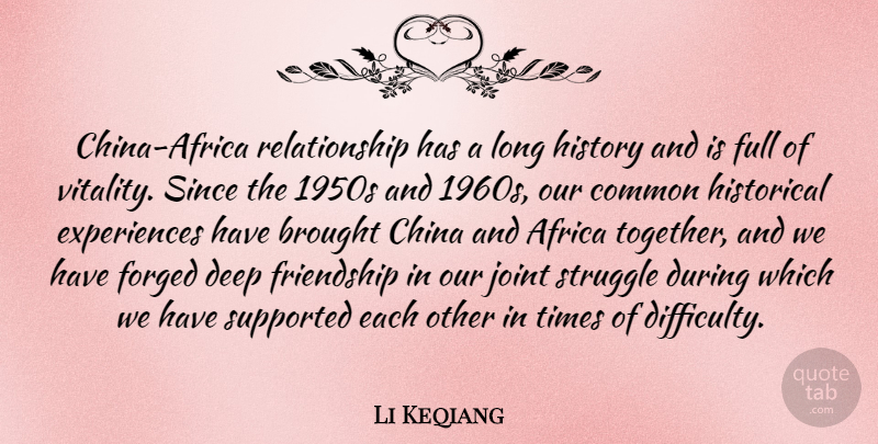 Li Keqiang Quote About Africa, Brought, China, Common, Forged: China Africa Relationship Has A...