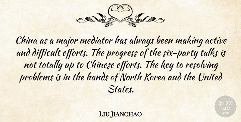 Liu Jianchao Quote About Active, China, Chinese, Difficult, Hands: China As A Major Mediator...