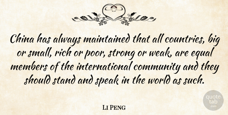 Li Peng Quote About Country, Strong, Rich Or Poor: China Has Always Maintained That...