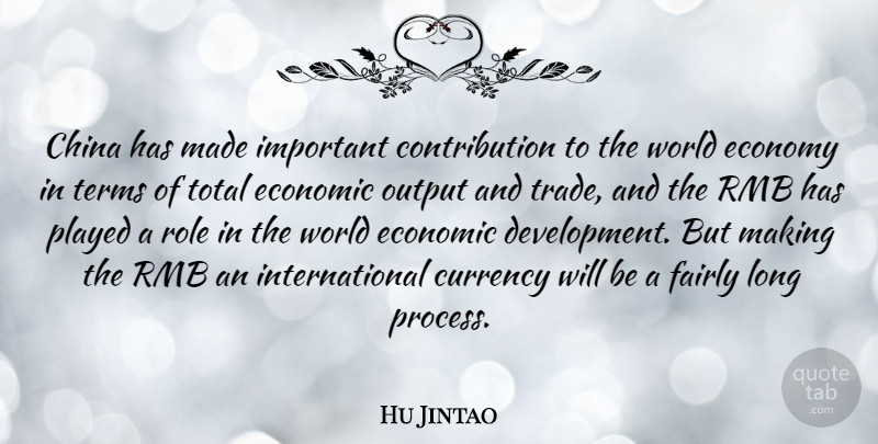 Hu Jintao Quote About Long, Important, Roles: China Has Made Important Contribution...