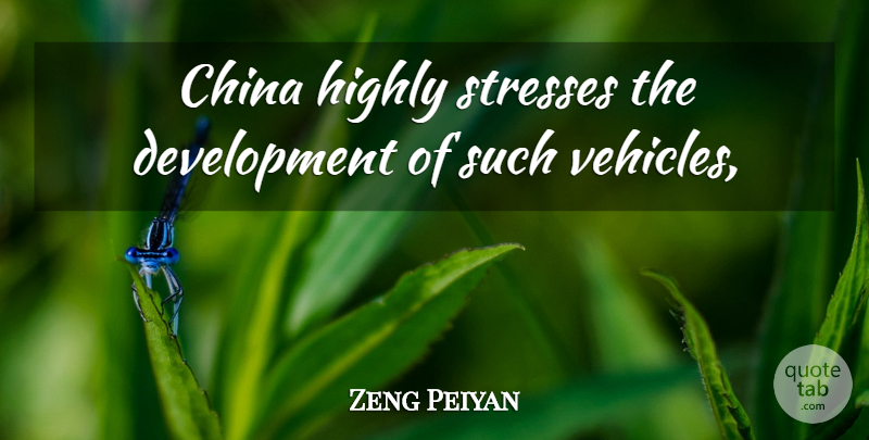 Zeng Peiyan Quote About China, Highly: China Highly Stresses The Development...