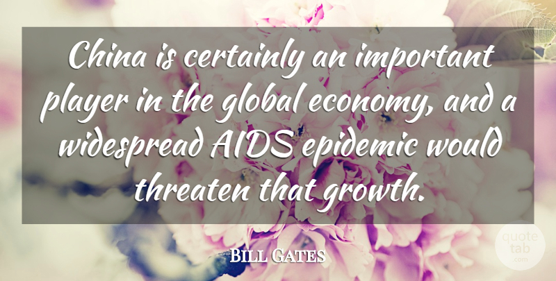 Bill Gates Quote About Player, Aids Epidemic, Epidemics: China Is Certainly An Important...