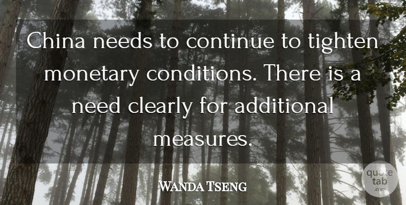 Wanda Tseng Quote About Additional, China, Clearly, Continue, Monetary: China Needs To Continue To...