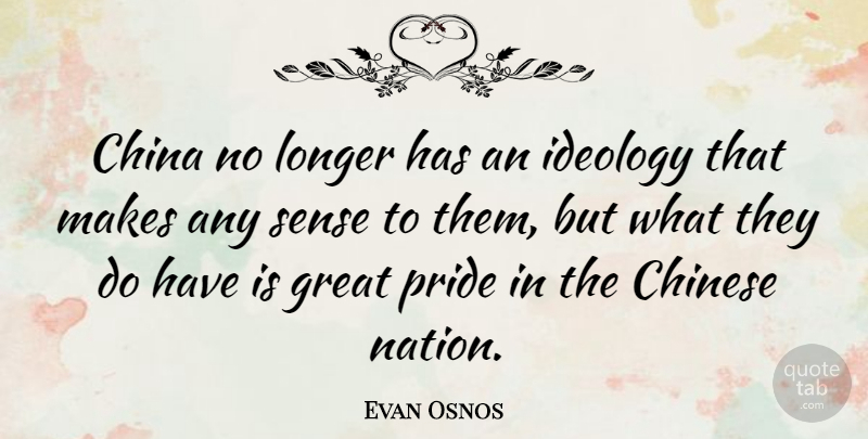 Evan Osnos Quote About China, Chinese, Great, Ideology, Longer: China No Longer Has An...
