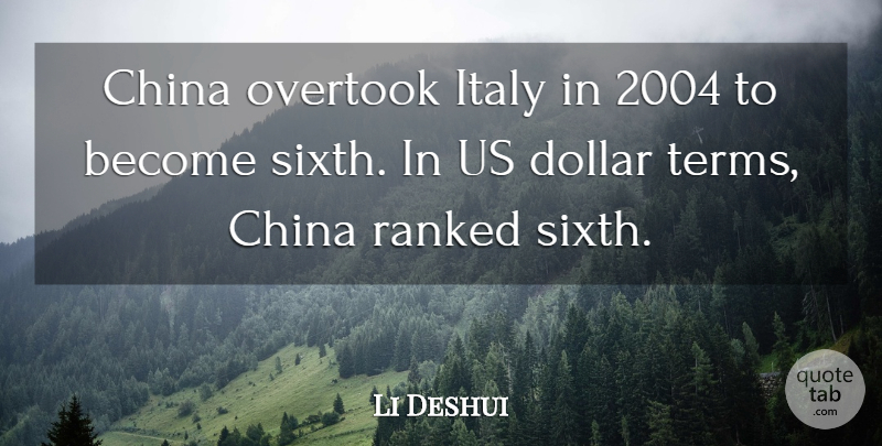 Li Deshui Quote About China, Dollar, Italy, Ranked: China Overtook Italy In 2004...