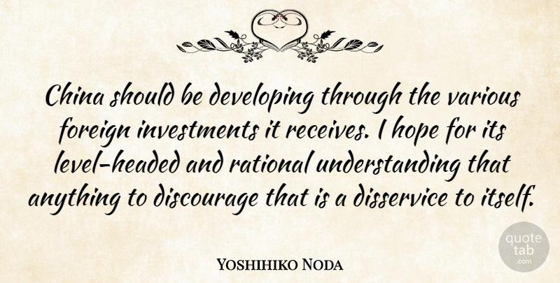 Yoshihiko Noda Quote About Understanding, Levels, Investment: China Should Be Developing Through...