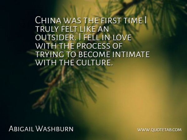 Abigail Washburn Quote About China, Fell, Felt, Intimate, Love: China Was The First Time...