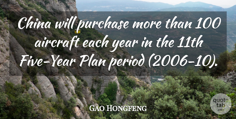Gao Hongfeng Quote About Aircraft, China, Period, Plan, Purchase: China Will Purchase More Than...
