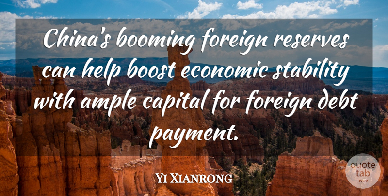 Yi Xianrong Quote About Booming, Boost, Capital, Debt, Economic: Chinas Booming Foreign Reserves Can...