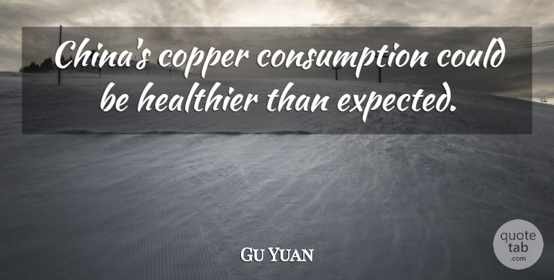 Gu Yuan Quote About Copper, Healthier: Chinas Copper Consumption Could Be...