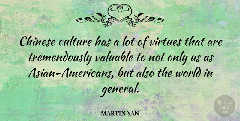 Martin Yan Quote About Chinese, World, Asian: Chinese Culture Has A Lot...