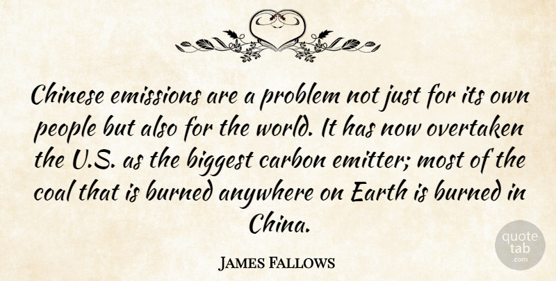 James Fallows Quote About People, Chinese, Coal: Chinese Emissions Are A Problem...