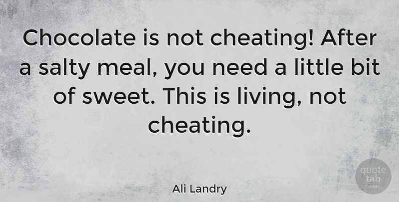 Ali Landry Quote About Sweet, Cheating, Chocolate: Chocolate Is Not Cheating After...
