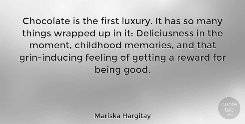 Mariska Hargitay Quote About Memories, Luxury, Yummy: Chocolate Is The First Luxury...