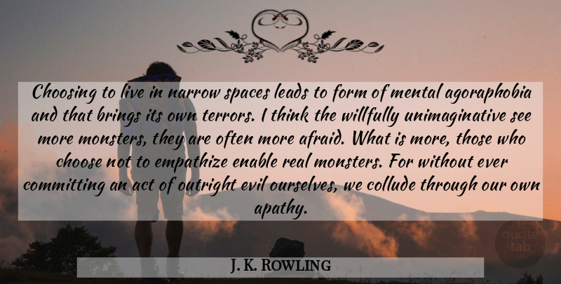 J. K. Rowling Quote About Real, Thinking, Space: Choosing To Live In Narrow...