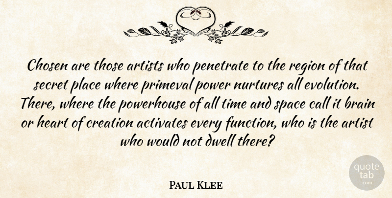 Paul Klee Quote About Heart, Artist, Secret Places: Chosen Are Those Artists Who...