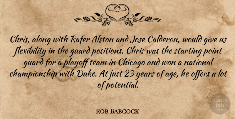 Rob Babcock Quote About Along, Chicago, Chris, Guard, National: Chris Along With Rafer Alston...