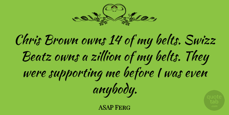 ASAP Ferg Quote About Brown, Chris, Owns, Supporting: Chris Brown Owns 14 Of...