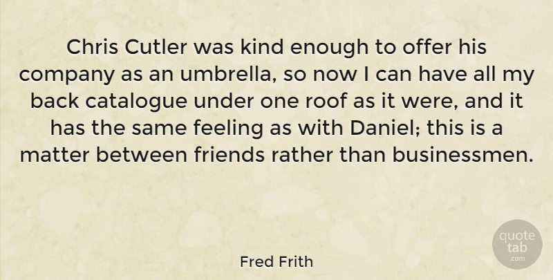 Fred Frith Quote About Catalogue, Chris, English Composer, Offer, Rather: Chris Cutler Was Kind Enough...