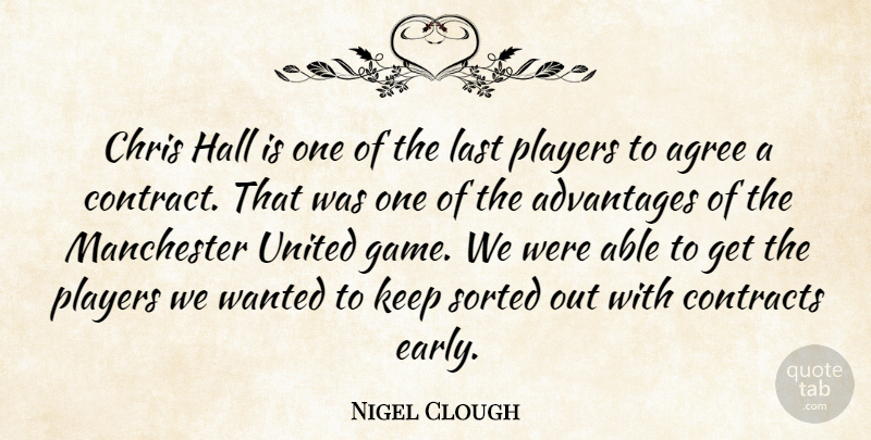 Nigel Clough Quote About Advantages, Agree, Chris, Contracts, Hall: Chris Hall Is One Of...