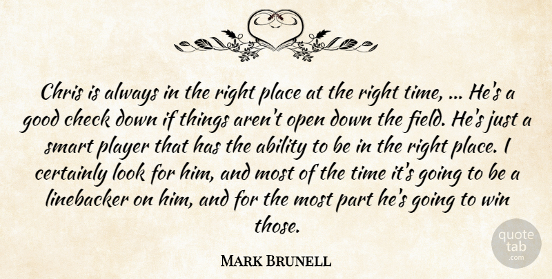 Mark Brunell Quote About Ability, Certainly, Check, Chris, Good: Chris Is Always In The...