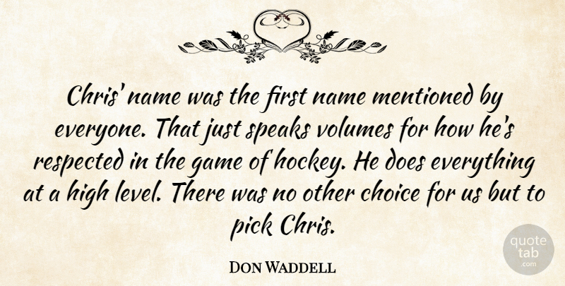 Don Waddell Quote About Choice, Game, High, Mentioned, Name: Chris Name Was The First...