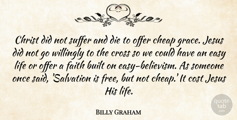 Billy Graham Quote About Jesus, Grace, Suffering: Christ Did Not Suffer And...