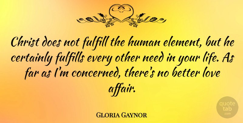 Gloria Gaynor Quote About Doe, Needs, Elements: Christ Does Not Fulfill The...