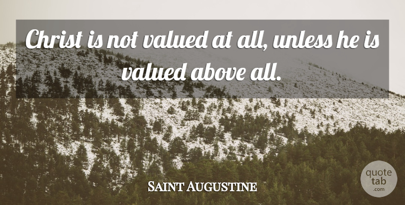 Saint Augustine Quote About Christian Inspirational, Religion, Christianity: Christ Is Not Valued At...