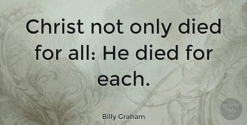 Billy Graham Quote About Missionary, Christ, Missions: Christ Not Only Died For...