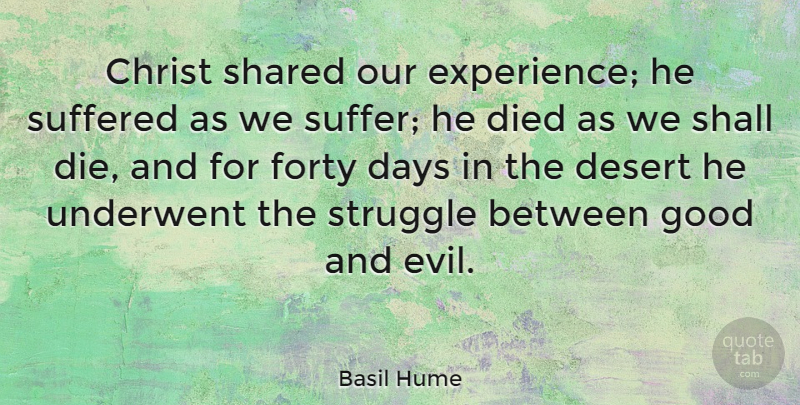 Basil Hume Quote About Struggle, Evil, Suffering: Christ Shared Our Experience He...