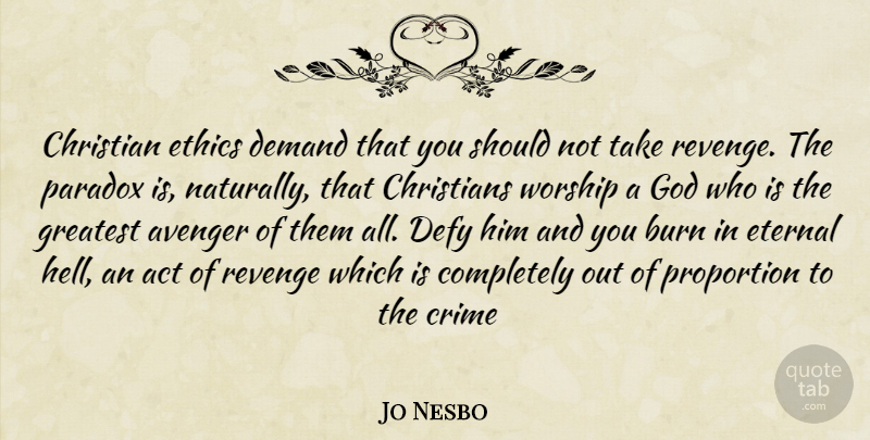 Jo Nesbo Quote About Christian, Revenge, Demand: Christian Ethics Demand That You...