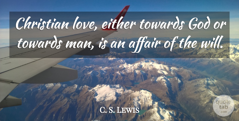 C. S. Lewis Quote About Life, Christian, Men: Christian Love Either Towards God...