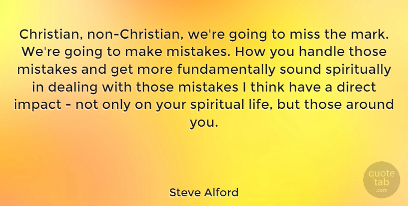 Steve Alford Quote About Dealing, Direct, Handle, Impact, Life: Christian Non Christian Were Going...