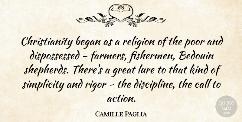 Camille Paglia Quote About Began, Call, Great, Lure, Poor: Christianity Began As A Religion...