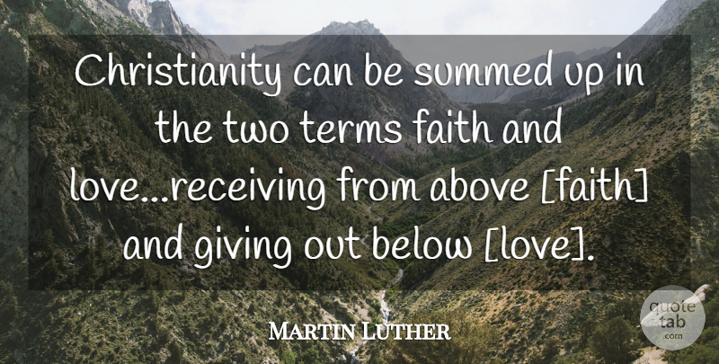 Martin Luther Quote About Two, Giving, And Love: Christianity Can Be Summed Up...