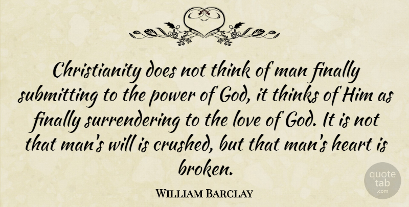 William Barclay Quote About Inspirational, Heart, Men: Christianity Does Not Think Of...