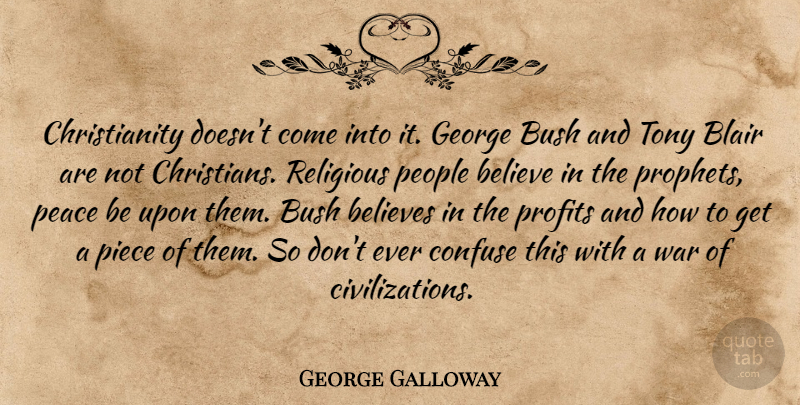 George Galloway Quote About Christian, Religious, War: Christianity Doesnt Come Into It...