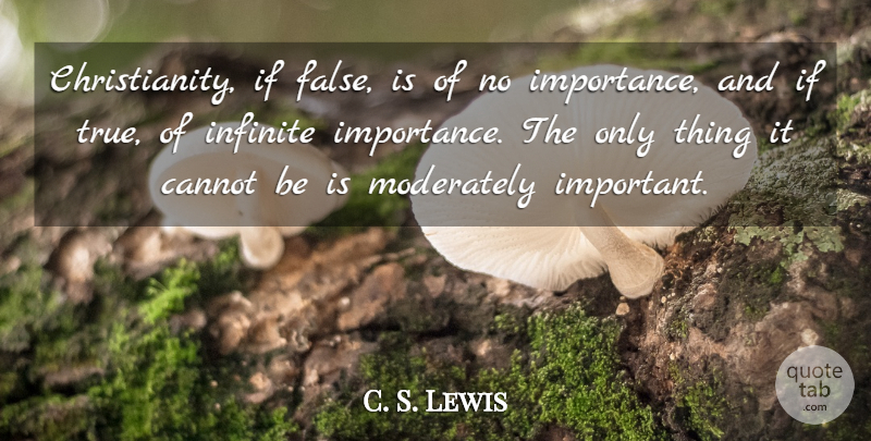 C. S. Lewis Quote About Faith, Religious, Catholic: Christianity If False Is Of...