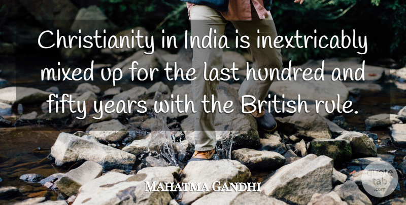 Mahatma Gandhi Quote About Years, Fifty, Lasts: Christianity In India Is Inextricably...