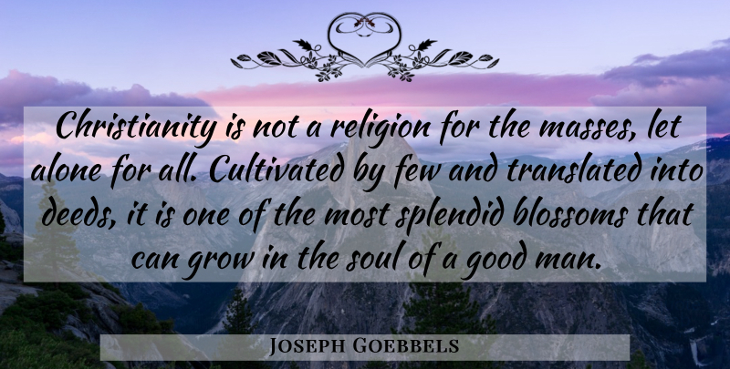 Joseph Goebbels Quote About Men, Soul, Good Man: Christianity Is Not A Religion...