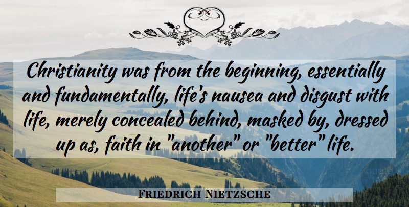 Friedrich Nietzsche Quote About Atheism, Nausea, Christianity: Christianity Was From The Beginning...